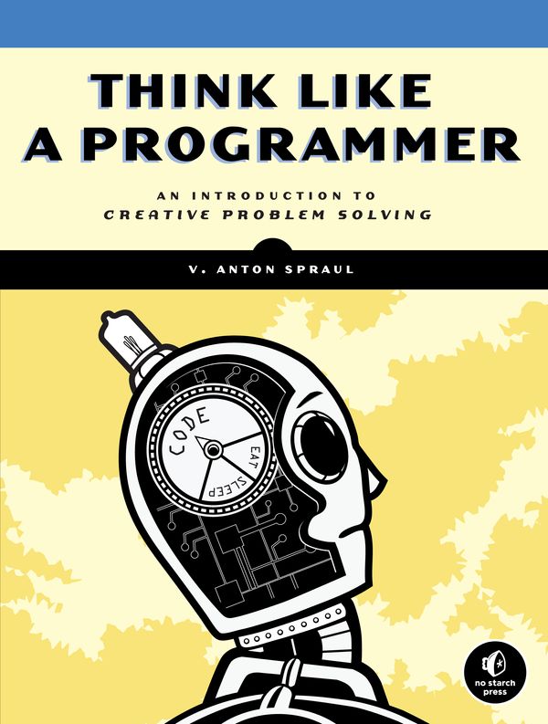 Cover Art for 9781593274245, Think Like A Programmer by V. Anton Spraul