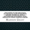 Cover Art for 9781974388394, The passing of the great race; or, The racial basis of European history. 4th rev. ed., with a documentary supplement, with prefaces by Henry Fairfield Osborn by Madison Grant