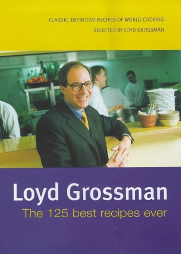 Cover Art for 9780718142841, The 125 Best Recipes Ever by Loyd Grossman