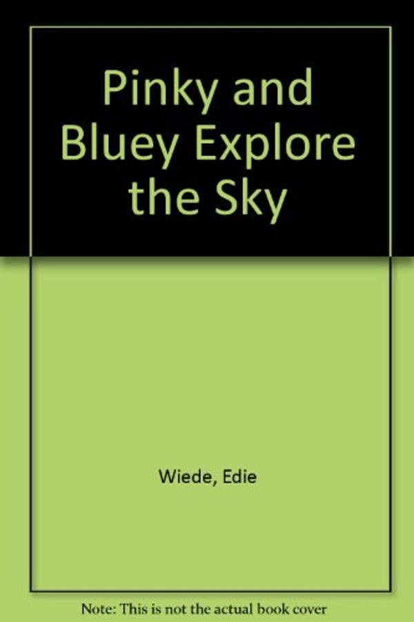 Cover Art for 9780533131488, Pinky and Bluey Explore the Sky by Edie Wiede