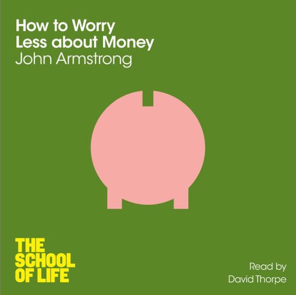 Cover Art for 9781447213079, How to Worry Less About Money by The School of Life