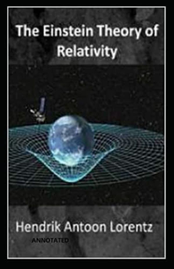 Cover Art for 9798428819175, Hendrik Antoon Lorentz:The Einstein Theory of Relativity-Original Edition(Annotated) by Hendrik Antoon Lorentz