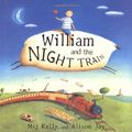 Cover Art for 9780374384371, William and the Night Train by Mij Kelly
