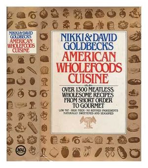 Cover Art for 9780453004343, American Wholefood's Cuisine:over 1300 Meatles Wholesome Recipes from Short Order to Gourmet by Nikki & David Goldbeck