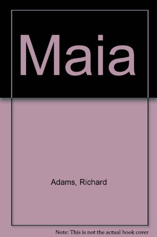 Cover Art for 9781585677047, Maia by Richard Adams