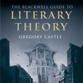 Cover Art for 9780631232735, The Blackwell Guide to Literary Theory by Gregory Castle