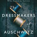 Cover Art for 9781529311976, The Dressmakers of Auschwitz by Lucy Adlington