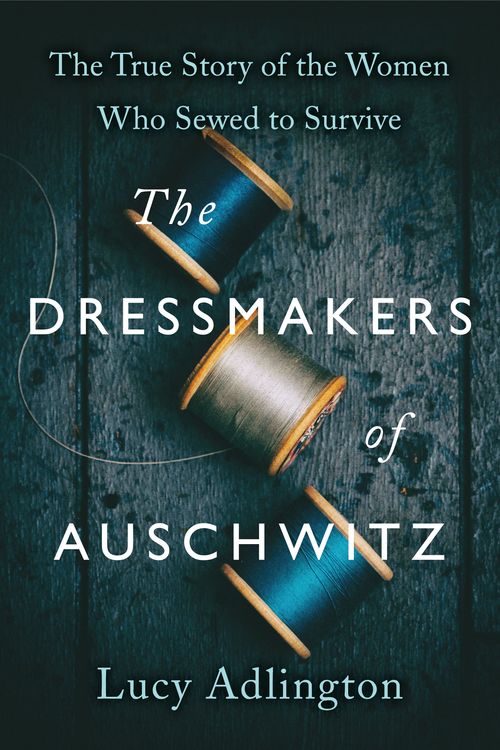 Cover Art for 9781529311976, The Dressmakers of Auschwitz by Lucy Adlington