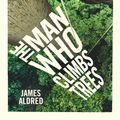 Cover Art for 9780753545881, The Man Who Climbs Trees by James Aldred