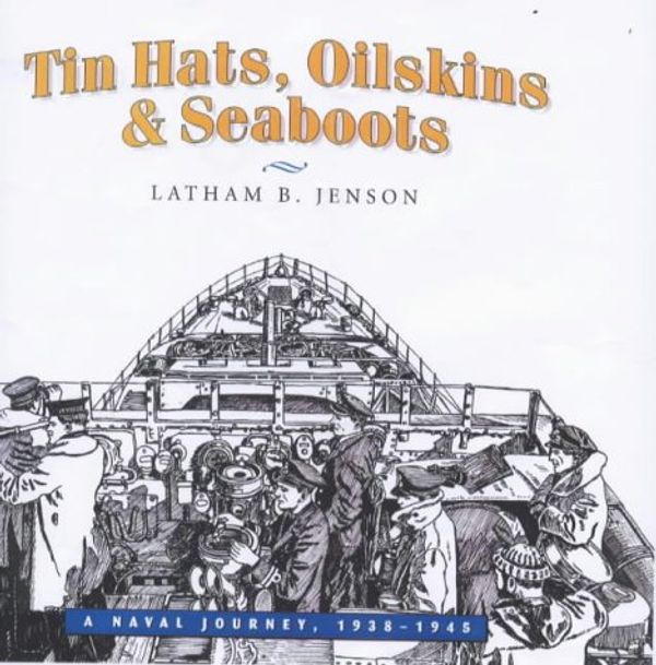 Cover Art for 9781896941141, Tin Hats, Oilskins & Seaboots by Latham B. Jenson