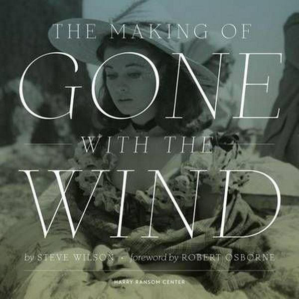 Cover Art for 9780292761261, The Making of Gone with the Wind by Steve Wilson