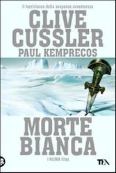 Cover Art for 9788850219780, Morte bianca by Clive Cussler, Paul Kemprecos