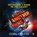 Cover Art for B002SQDKEC, And Another Thing...: Douglas Adams' Hitchhiker's Guide to the Galaxy: Part Six of Three by Eoin Colfer