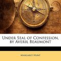 Cover Art for 9781141170319, Under Seal of Confession, by Averil Beaumont by Margaret Hunt