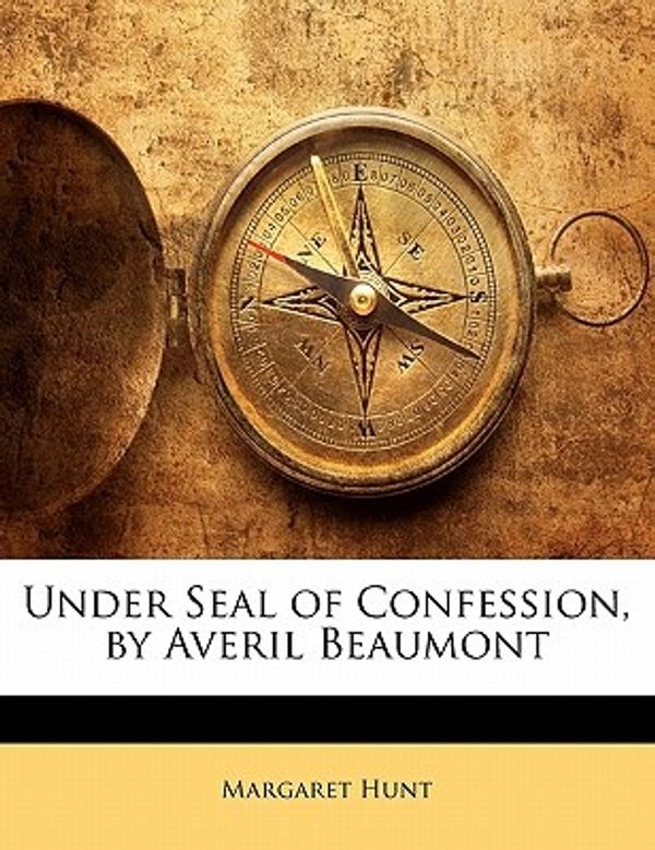 Cover Art for 9781141170319, Under Seal of Confession, by Averil Beaumont by Margaret Hunt