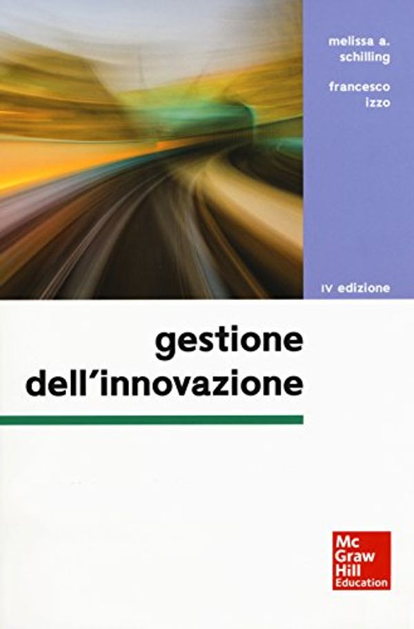 Cover Art for 9788838615528, Gestione dell'innovazione. Con Connect. Con ebook by Melissa A. Schilling, Francesco Izzo