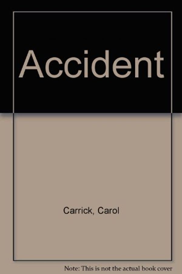 Cover Art for 9780395587003, Accident by Carol Carrick