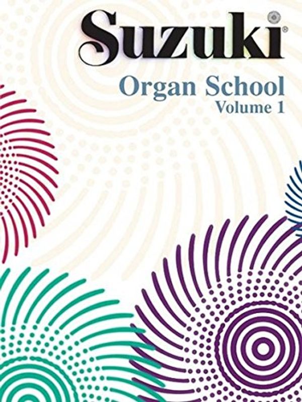 Cover Art for 9781589513754, Suzuki Organ School, Volume 1 by Alfred Publishing
