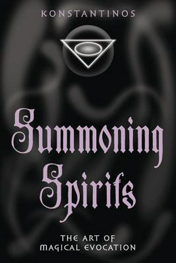 Cover Art for 9781567183818, Summoning Spirits: The Art of Magical Evocation by Konstantinos