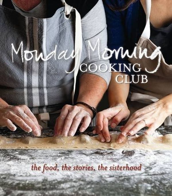 Cover Art for 8601417196441, Monday Morning Cooking Club by Monday Morning Cooking Club