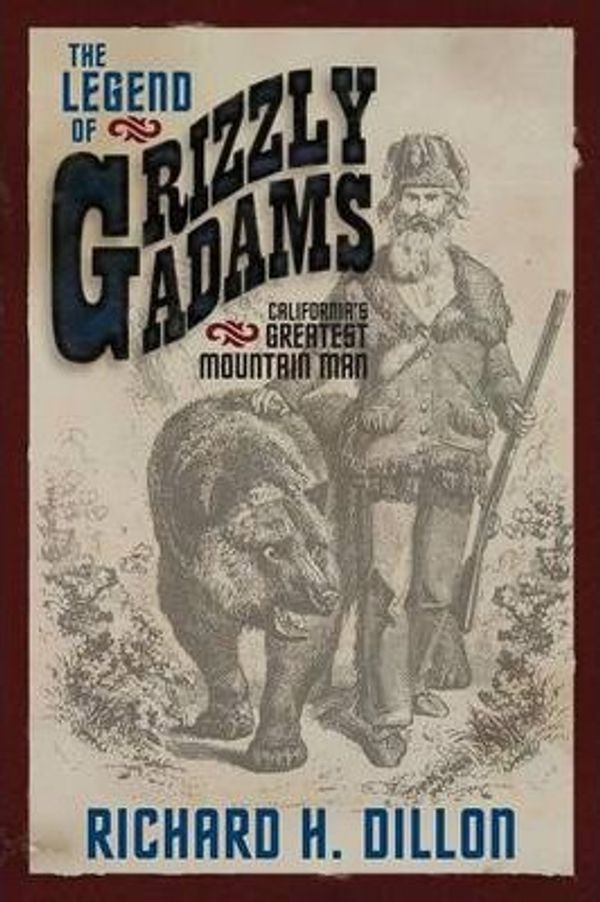 Cover Art for 9781618090485, The Legend of Grizzly Adams by Richard H. Dillon