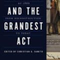Cover Art for 9780809336531, The Greatest and the Grandest Act by Aaron Astor, Christian G. Samito, Darrell A.H. Miller, George Rutherglen, Jeff Strickland, Michael Les Benedict, Michael Vorenberg, Millington Bergeson-Lockwood, Owen Williams, Rebecca Zietlow, Richard Aynes