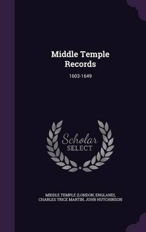 Cover Art for 9781342579973, Middle Temple Records1603-1649 by Middle Temple (London,England),Charles Trice Martin