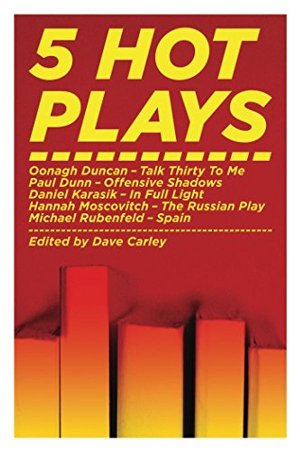 Cover Art for 9780887547676, 5 Hot Plays by Oonagh Duncan, Paul Dunn, Daniel Karasik, Hannah Moscovitch, Michael Rubenfeld