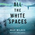 Cover Art for 9781797138053, All the White Spaces by Ally Wilkes