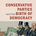Cover Art for 9781107001626, Conservative Parties and the Birth of Democracy (Cambridge Studies in Comparative Politics) by Daniel Ziblatt