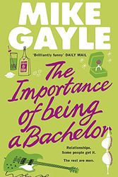 Cover Art for 9780340918517, The Importance of Being a Bachelor by Mike Gayle