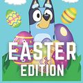 Cover Art for 9798730335257, Bluey Coloring Book - Easter Edition: Bluey Coloring Book For Kids To Relax And Relieve Stress On Easter Day With Images Of Bluey - High Quality Pages by Bluey Coloring Book Fan