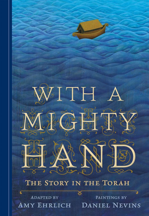 Cover Art for 9780763643959, With a Mighty Hand: The Story in the Torah by Amy Ehrlich, Daniel Nevins