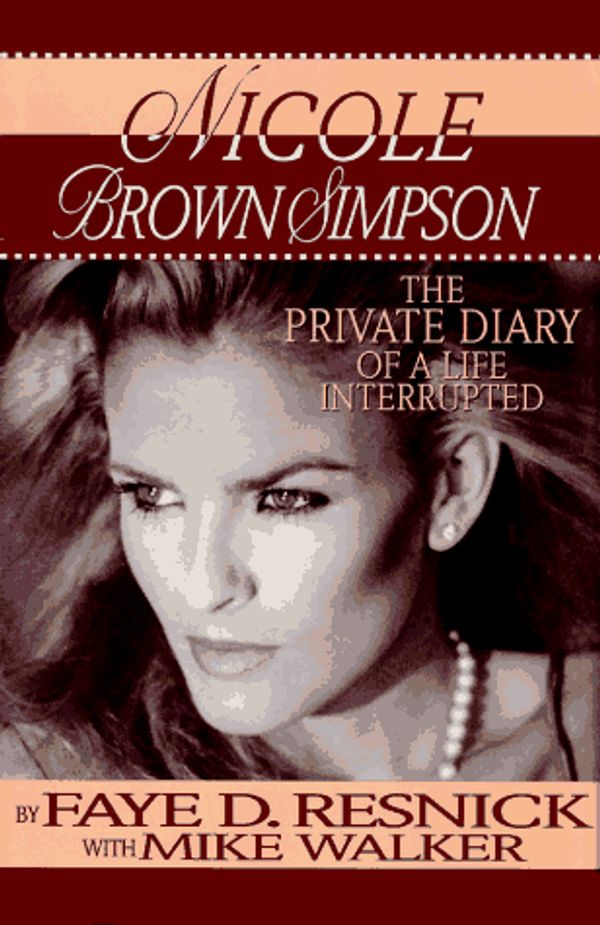 Cover Art for 9780787103392, Nicole Brown Simpson: the Private Diary of a Life Interrupted by Faye Resnick, Mike Walker