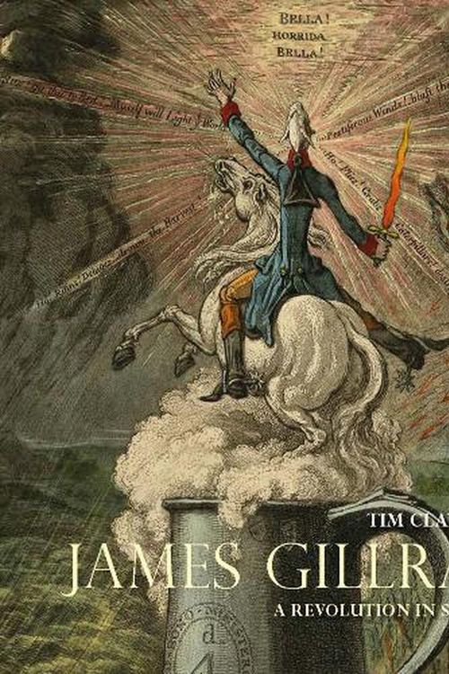 Cover Art for 9781913107321, James Gillray: A Revolution in Satire by Tim Clayton