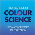 Cover Art for 9781119885917, Foundations of Colour Science: From Colorimetry to Perception by Logvinenko, Alexander D., Levin, Vladimir L.