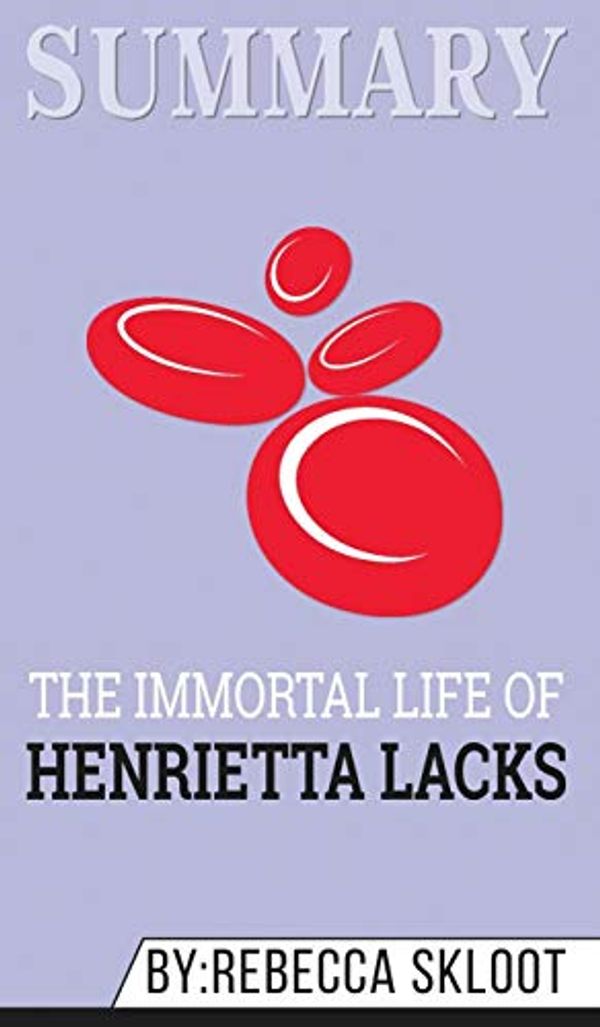 Cover Art for 9781690407287, Summary of The Immortal Life of Henrietta Lacks by Rebecca Skloot by Abbey Beathan