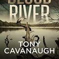 Cover Art for B07KPKB63Q, Blood River by Tony Cavanaugh