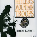 Cover Art for 9781854090799, Hitler's Mountain Troops by James Lucas