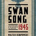 Cover Art for B00NUB4FE8, Swansong 1945: A Collective Diary of the Last Days of the Third Reich by Walter Kempowski