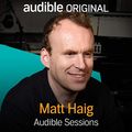 Cover Art for B01NBAYV9M, Matt Haig: Audible Sessions: FREE Exclusive Interview by Robin Morgan