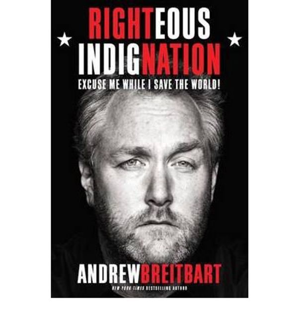 Cover Art for B004YXRCLE, RIGHTEOUS INDIGNATION: EXCUSE ME WHILE I SAVE THE WORLD! BY Breitbart, Andrew( Author)Hardcover on Apr-15-2011 by Andrew Breitbart