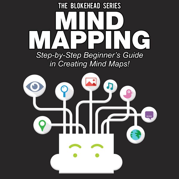Cover Art for B00QJA6UMW, Mind Mapping: Step-by-Step Beginner's Guide in Creating Mind Maps! (The Blokehead Success Series) (Unabridged) by Unknown