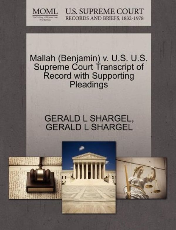 Cover Art for 9781270637158, Mallah (Benjamin) v. U.S. U.S. Supreme Court Transcript of Record with Supporting Pleadings by GERALD L SHARGEL