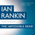 Cover Art for 9780316192415, The Impossible Dead by Ian Rankin
