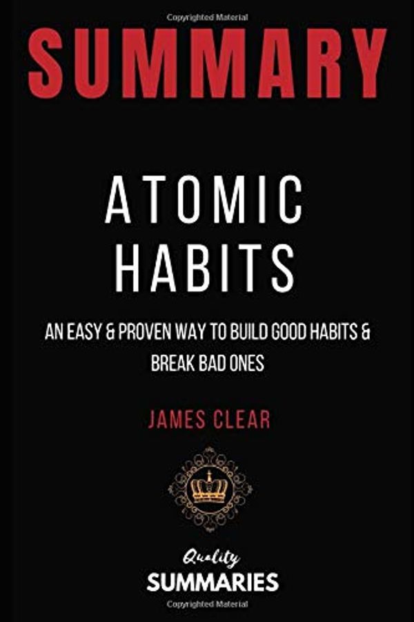 Cover Art for 9781697114348, Summary: Atomic Habits by James Clear: An Easy & Proven Way to Build Good Habits & Break Bad Ones by Quality Summaries