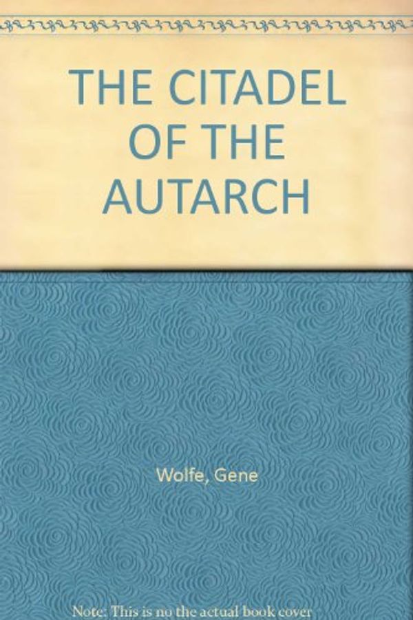 Cover Art for B001NDOCPC, THE CITADEL OF THE AUTARCH by Gene Wolfe