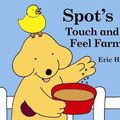 Cover Art for 9780723257127, Spot's Touch and Feel Farm by Eric Hill