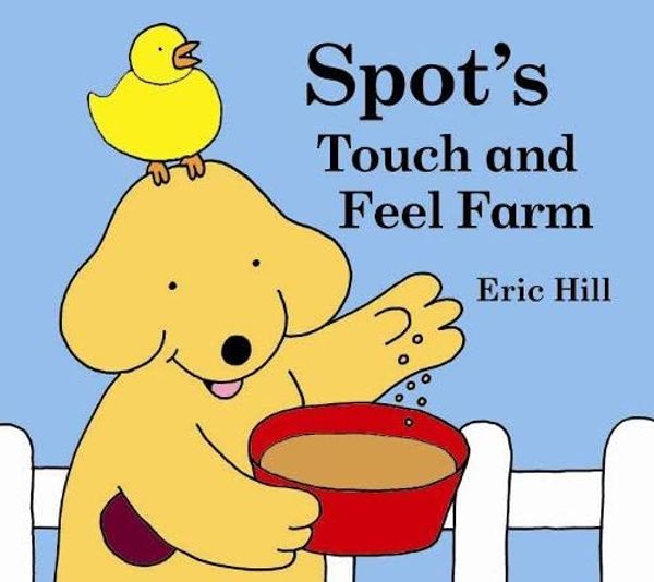 Cover Art for 9780723257127, Spot's Touch and Feel Farm by Eric Hill