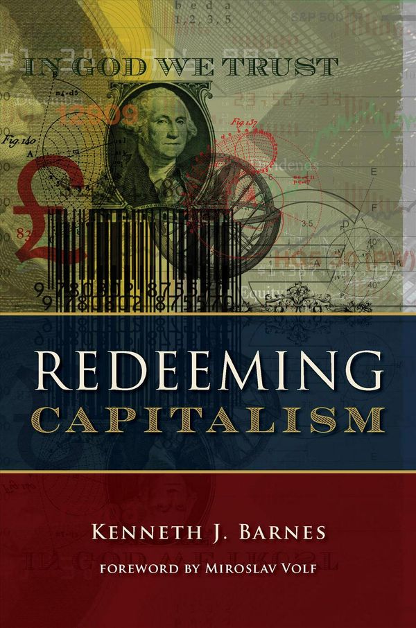 Cover Art for 9780802875570, Redeeming Capitalism by Kenneth J. Barnes